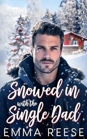 Snowed in with the Single Dad by Emma Reese