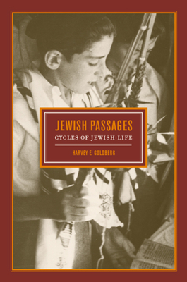 Jewish Passages: Cycles of Jewish Life by Harvey E. Goldberg