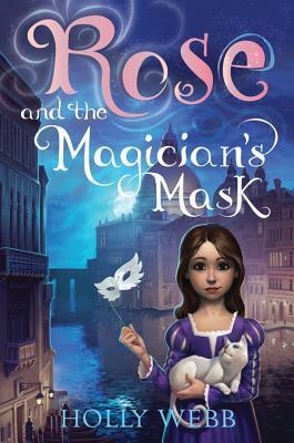Rose and the Magician's Mask by Holly Webb