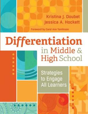 Differentiation in Middle and High School: Strategies to Engage All Learners by Jessica A. Hockett, Kristina J. Doubet