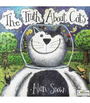 The Truth About Cats. by Alan Snow