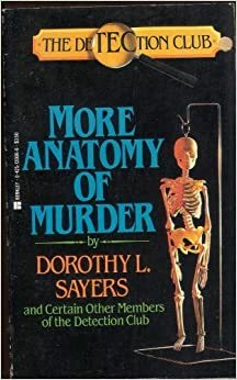 More Anatomy of Murder by Dorothy L. Sayers, Francis Iles, The Detection Club, Freeman Wills Crofts