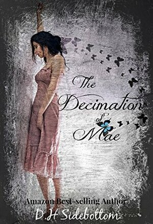 The Decimation of Mae by D H Sidebottom