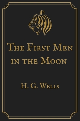 The First Men in the Moon: Gold Perfect Edition by H.G. Wells