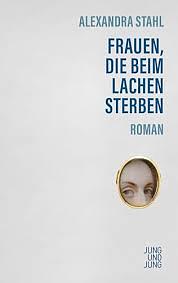 Frauen, die beim Lachen sterben: Roman by Alexandra Stahl