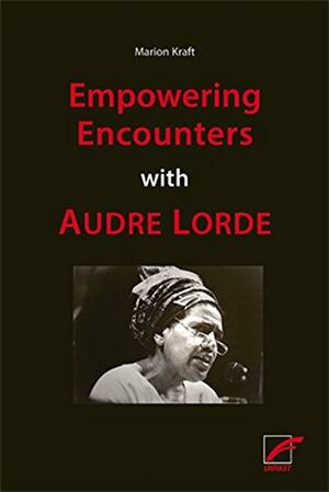 Empowering Encounters with Audre Lorde by Marion Kraft
