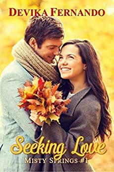 Seeking Love: A Sweet & Sensual Small Town Romance (Misty Springs Book 1) by Devika Fernando