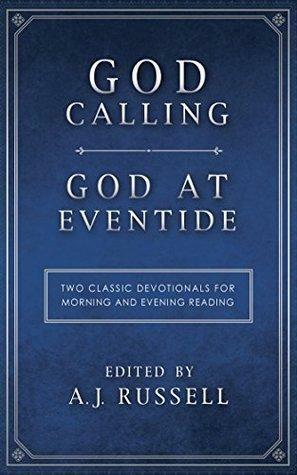 God Calling/God at Eventide: Two Classic Devotionals, for Morning and Evening Reading by A.J. Russell