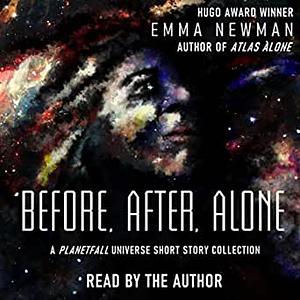 Before, After, Alone: A Planetfall Universe short story collection by Emma Newman