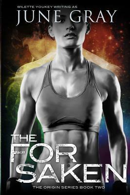 The Forsaken: The Origin Series, Book 2 by June Gray, Wilette Youkey