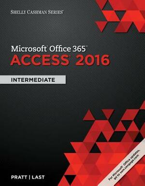 Shelly Cashman Series Microsoft Office 365 & Access 2016: Intermediate, Loose-Leaf Version by Philip J. Pratt, Mary Z. Last