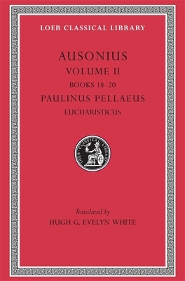 Ausonius, Volume II by Paulinus Pellaeus, Ausonius