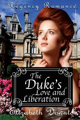 The Dukes Love And Liberation by Elizabeth Downton