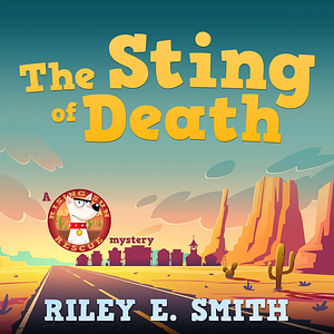 The Sting of Death by Riley E. Smith