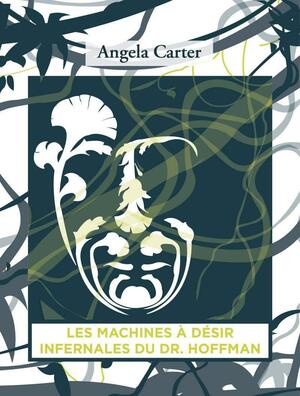 Les Machines à désir infernales du docteur Hoffman by Angela Carter