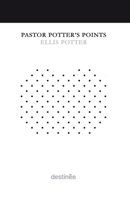 Pastor Potter's Points by Ellis Potter