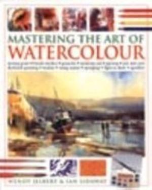 Mastering The Art Of Watercolour by Wendy Jelbert