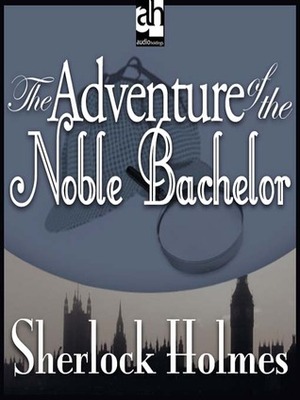 The Adventure of the Noble Bachelor by Arthur Conan Doyle