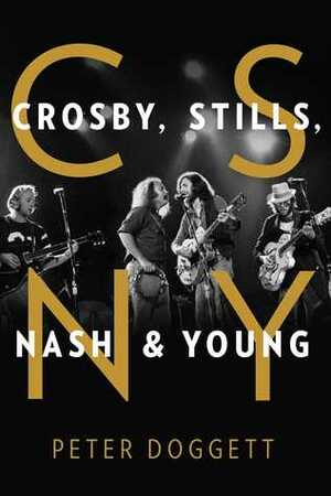 CSNY: Crosby, Stills, Nash and Young by Peter Doggett