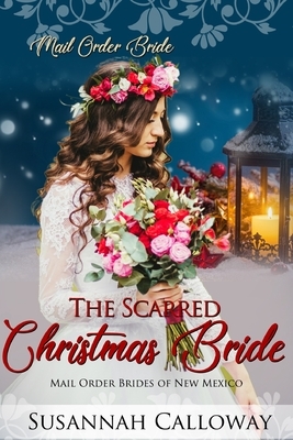 The Scarred Christmas Bride by Susannah Calloway