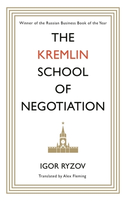 The Kremlin School of Negotiation by Igor Ryzov