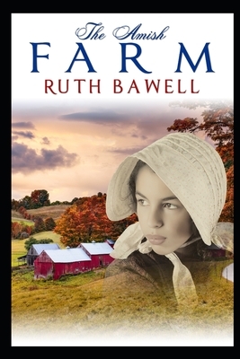 The Amish Farm by Ruth Bawell