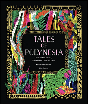 Tales of Polynesia: Folktales from Hawai'i, New Zealand, Tahiti, and Samoa by Chronicle Books