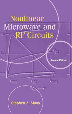 Nonlinear Microwave and RF Circuits by Stephen A. Maas