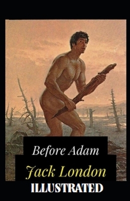 before adam Illustrated by Jack London