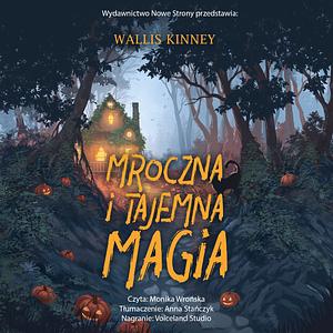 Mroczna i tajemna magia by Wallis Kinney