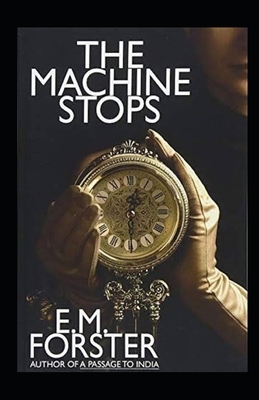 The Machine Stops Illustrated by E.M. Forster