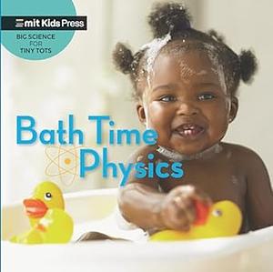 Bath Time Physics by WonderLab Group, Jill Esbaum, Jill Esbaum