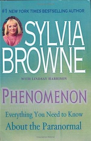 Phenomenon: Everything You Need to Know About The Paranormal by Sylvia Browne, Sylvia Browne