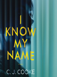 I Know My Name by C.J. Cooke