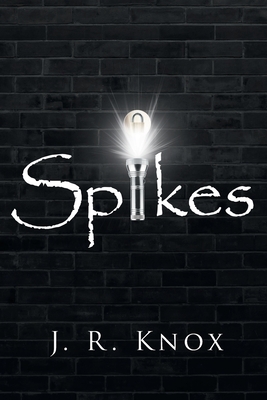 Spikes by J. R. Knox