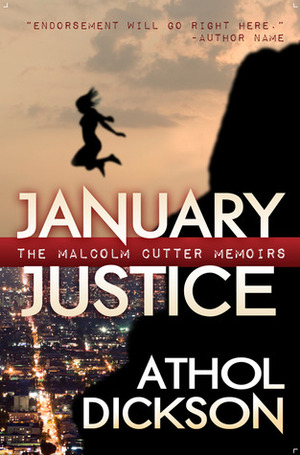 January Justice (The Malcolm Cutter Memoirs, #1) by Athol Dickson