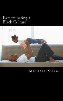 Exterminating a Black Culture by Michael Shaw