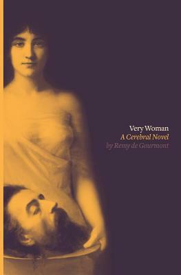 Very Woman (Sixtine): A Cerebral Novel by Rémy de Gourmont