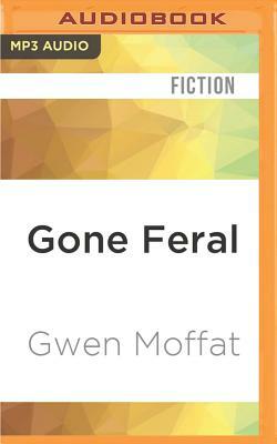 Gone Feral by Gwen Moffat