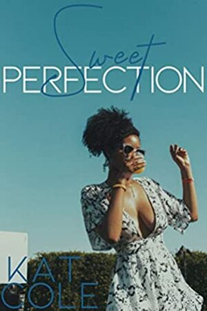 Sweet Perfection: A Miller Sisters Novelette by Kat Cole