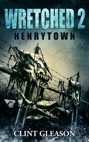 Wretched 2: Henrytown (Molters Part 2) by Clint Gleason