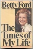 The Times of My Life by Betty Ford