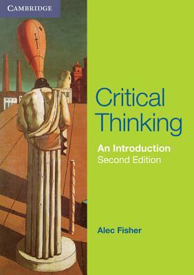 Critical Thinking: An Introduction by Alec Fisher