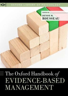 The Oxford Handbook of Evidence-Based Management by 