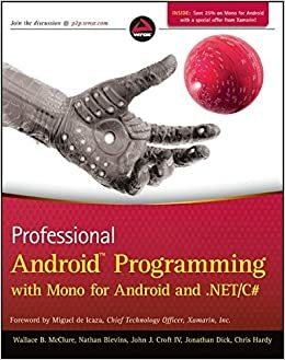 Professional Android Programming with Mono for Android and .Net/C# by Wallace B. McClure, John J. Croft IV, Chris Hardy, Jonathan Dick, Nathan Blevins