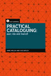 Practical Cataloguing: AACR, RDA and MARC21 by Anne Welsh, Susan Batley