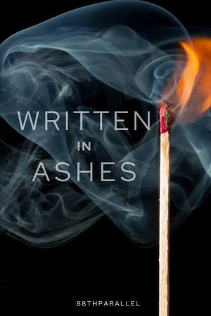 Written In Ashes by Amanda Loch (88thParallel)