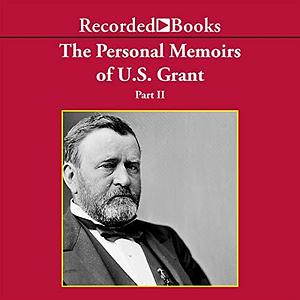 Personal Memoirs of U.S. Grant, Part II by Ulysses S. Grant