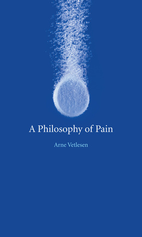 A Philosophy of Pain by John Irons, Arne Johan Vetlesen