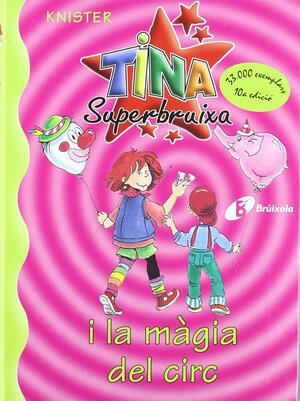 Tina Superbruixa I La Magia Del Circ by Knister